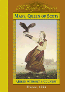 Royal Diaries: Mary, Queen of Scots ... Without a Country