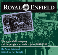 Royal Enfield: The Story of the Company and the People Who Made it Great: 1851-1969