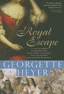 Royal Escape: In Which a Dare-Devil King with a Price on His Head Fools His Enemies and Terrifies His Friends