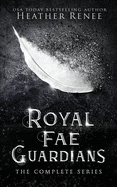 Royal Fae Guardians: The Complete Series