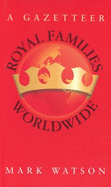 Royal Families Worldwide: First Edition
