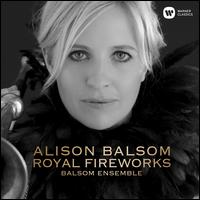 Royal Fireworks - Adam Wright (trumpet); Adrian Woodward (trumpet); Alison Balsom (trumpet); Alison Balsom (trumpet); Balsom Ensemble;...