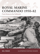 Royal Marine Commando 1950-82: From Korea to the Falklands