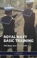 Royal Navy Basic Training: The diary of a new recruit