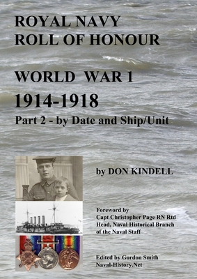 Royal Navy Roll of Honour - World War 1, by Date and Ship/Unit - Kindell, Don