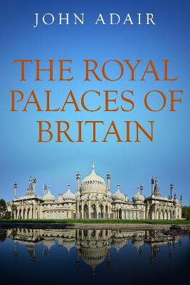 Royal Palaces of Britain - Adair, John