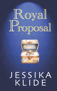 Royal Proposal: A meet-cute, unknown identity, forced proximity, love story.