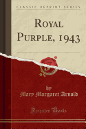 Royal Purple, 1943 (Classic Reprint)