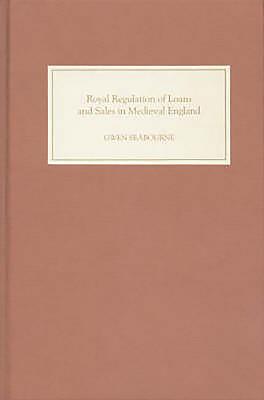 Royal Regulation of Loans and Sales in Medieval England: Monkish Superstition and Civil Tyranny - Seabourne, Gwen