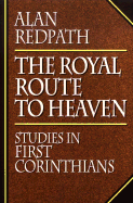 Royal Route to Heaven: Studies in First Corinthians - Redpath, Alan