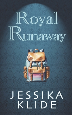 Royal Runaway: A Meet-Cute, Forced Proximity, Secret Identity Love Story - Klide, Jessika