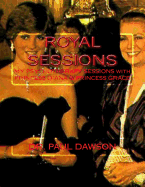 Royal Sessions: My Psychotherapy Sessions with Princess Diana & Princess Grace