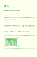 Royal Succession in Capetian France: Studies on Familial Order and the State