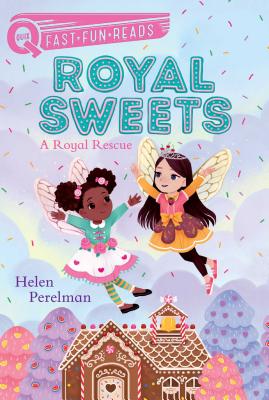Royal Sweets: A Royal Rescue - Perelman, Helen, and Chin Mueller, Olivia (Illustrator)