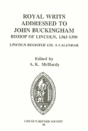 Royal Writs Addressed to John Buckingham, Bishop of Lincoln 1363-1398: Lincoln Register 12b: A Calendar