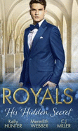 Royals: His Hidden Secret: Revealed: a Prince and a Pregnancy / Date with a Surgeon Prince / the Secret King
