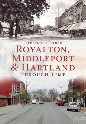 Royalton, Middleport, and Hartland Through Time - Fierch, Frederick