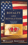 Royalty and Revolution: The USA and UK Connection: USA and UK History Book