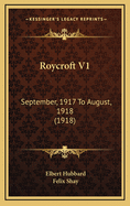 Roycroft V1: September, 1917 to August, 1918 (1918)