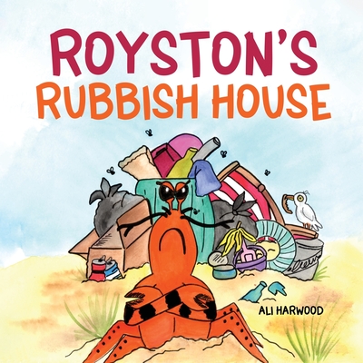 Royston's Rubbish House - Harwood, Alison