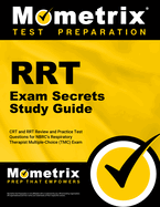 Rrt Exam Secrets Study Guide: CRT and Rrt Review and Practice Test Questions for the Nbrc's Respiratory Therapist Multiple-Choice (Tmc) Exam