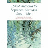 RSCM Anthems for Sopranos, Altos and Unison Men: 30 anthems for the church year, selected and edited by David Ogden