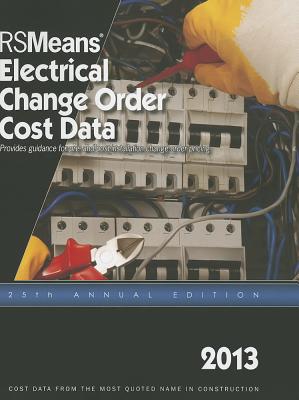 RSMeans Electrical Change Order Cost Data - Charest, Adrian C (Editor), and Babbitt, Christopher (Editor), and Baker, Ted (Editor)