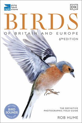 RSPB Birds of Britain and Europe: The Definitive Photographic Field Guide - Hume, Rob
