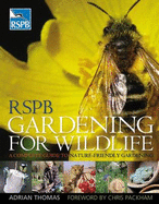 RSPB Gardening for Wildlife: A Complete Guide to Nature-friendly Gardening - Thomas, Adrian