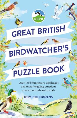 RSPB Great British Birdwatcher's Puzzle Book: Test your ornithological knowledge! - RSPB, and Couzens, Dominic, and Moore, Dr Gareth
