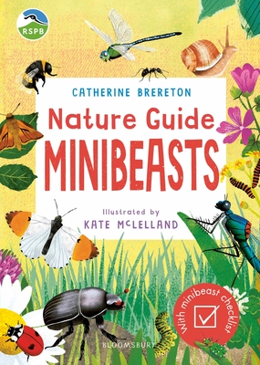 RSPB Nature Guide: Minibeasts - Brereton, Catherine, Ms.