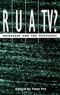 Rua/Tv?: Heidegger and the Televisual - Fry, Tony (Editor)