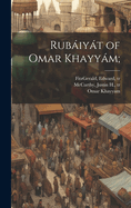 Rubiyt of Omar Khayym;
