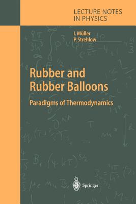 Rubber and Rubber Balloons: Paradigms of Thermodynamics - Mller, Ingo, and Strehlow, Peter