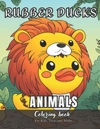 Rubber Ducks Animals Coloring Book for Kids, Teens and Adults: 99 simple images to Stress Relief and Relaxing Coloring