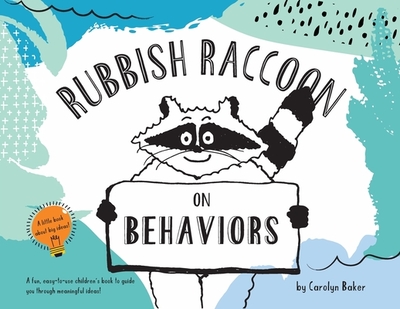 Rubbish Raccoon: On Behaviors - Baker, Carolyn