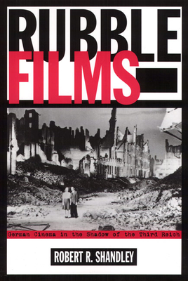 Rubble Films: German Cinema in the Shadow of the Third Reich - Shandley, Robert