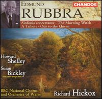 Rubbra: Sinfonia concertante; Tribute; Ode to the Queen - Howard Shelley (piano); Susan Bickley (mezzo-soprano); BBC National Chorus of Wales (choir, chorus);...