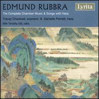 Rubbra: The Complete Chamber Music & Songs with Harp - Danielle Perrett (harp); Timothy Gill (cello); Tracey Chadwell (soprano)