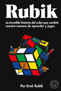 Rubik. La Incre?ble Historia del Cubo Que Cambi? Nuestra Manera de Aprender Y Ju Gar / Cubed: The Puzzle of Us All