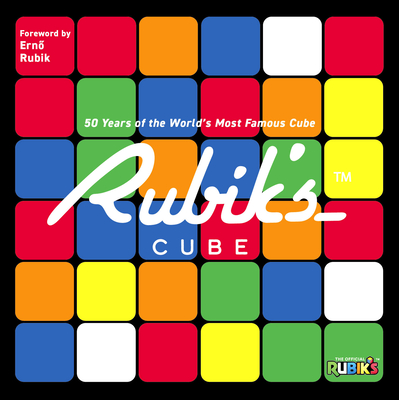 Rubik's: 50 Years of the World's Most Famous Cube - Rubik's, Official, and Rubik, Erno (Foreword by)