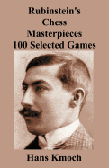 Rubinstein's Chess Masterpieces 100 Selected Games