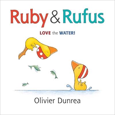 Ruby and Rufus: Love the Water! - Dunrea, Olivier (Illustrator)