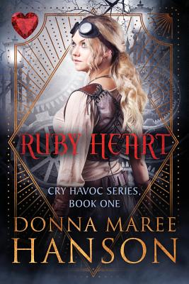 Ruby Heart: Cry Havoc Book One - Hanson, Donna Maree