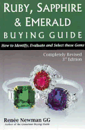 Ruby, Sapphine & Emerald Buying Guide: How to Identify, Evaluate & Select These Gems: 3rd Edition