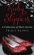 Ruby Slippers: A Collection of Short Stories