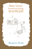 Ruby Taylor: Homesteading Woman