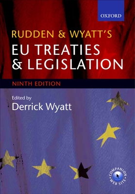 Rudden and Wyatt's EU Treaties and Legislation - Wyatt, Derrick, Qc (Editor)