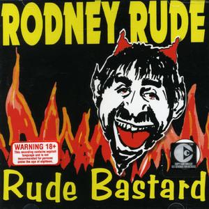 Rude Bastard - Rodney Rude