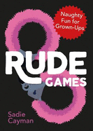 Rude Games: Naughty Fun for Grown-Ups